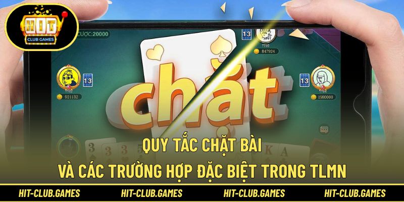 Tổng hợp cách chặt bài và những trường hợp đặc biệt