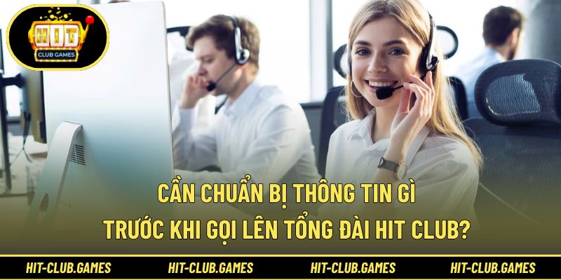 Chuẩn bị kỹ thông tin giúp hỗ trợ nhanh hơn