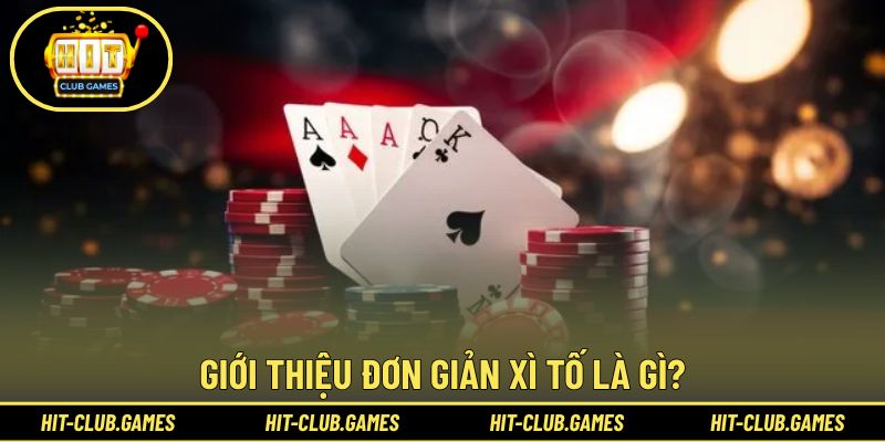 Khái niệm Xì Tố được mô tả ngắn gọn