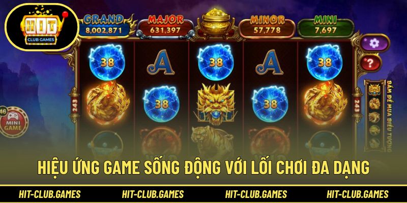 Hiệu ứng game sống động với lối chơi đa dạng