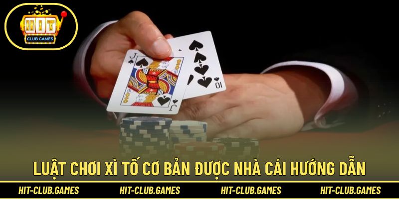 Luật chơi Xì Tố nền tảng được hướng dẫn đầy đủ