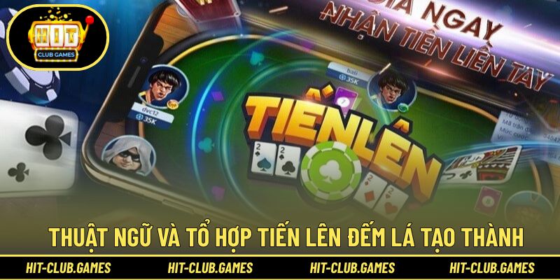 Hệ thống thuật ngữ và các tổ hợp trong tiến lên