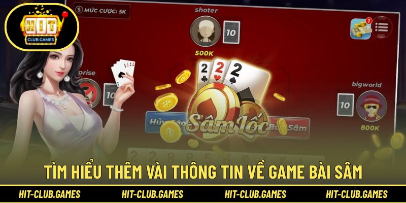 Tìm hiểu thêm về những đặc điểm nổi bật của game bài Sâm
