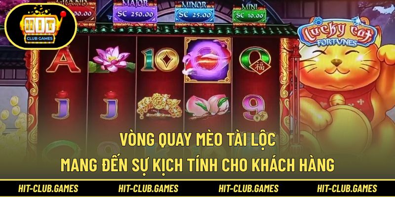 Vòng quay mèo tài lộc mang đến sự kịch tính cho khách hàng